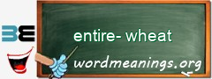 WordMeaning blackboard for entire-wheat